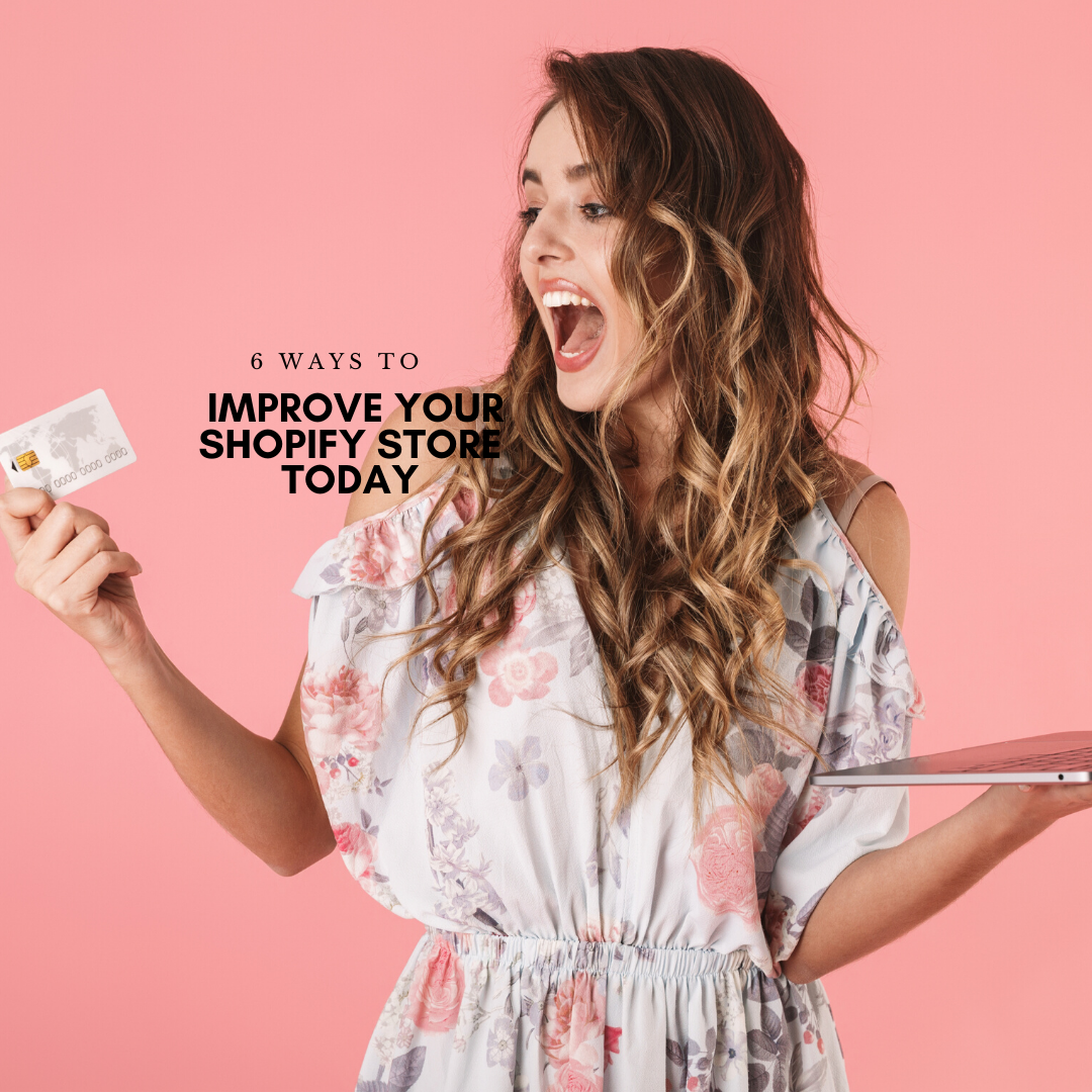 6 Ways To Improve Your Shopify Store Today